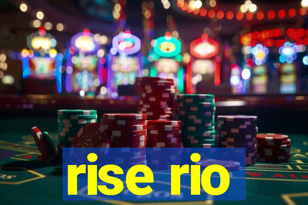 rise rio